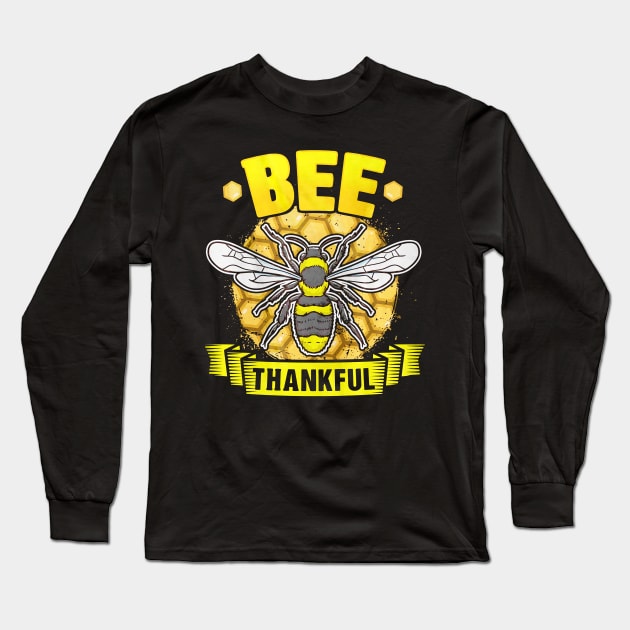 Bee Thankful Long Sleeve T-Shirt by toiletpaper_shortage